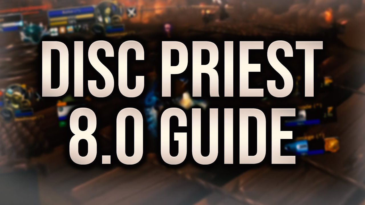BfA Pre-Patch 8.0 Disc Priest Guide by Xaryu