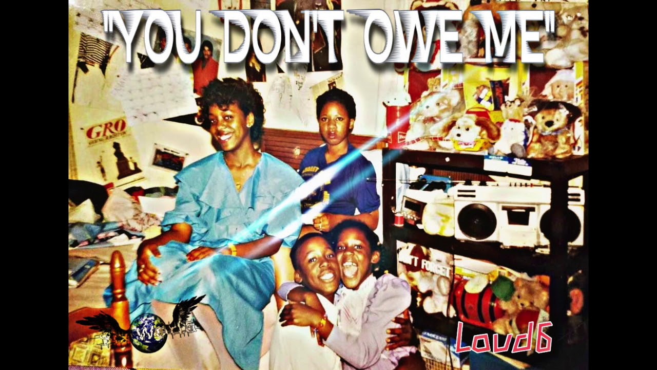 You Don't Owe Me - Loud6