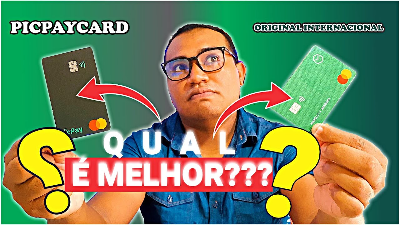 PICPAYCARD  vs ORIGINAL INTERNACIONAL QUAL O MELHOR????