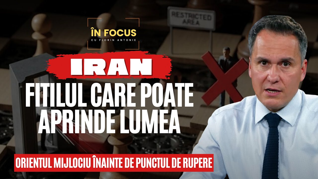 În Focus cu Florin Antonie | Iranul, fitilul care poate aprinde lumea