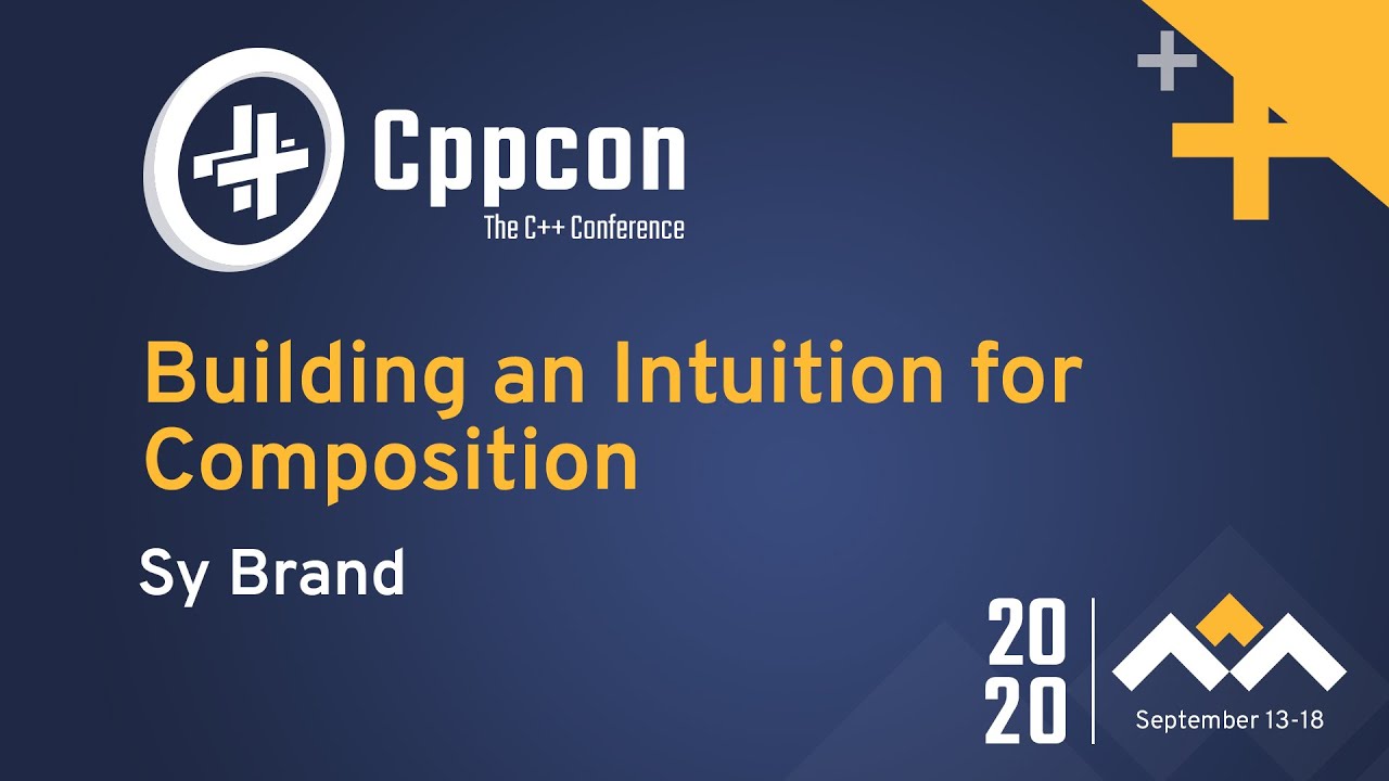 Building an Intuition for Composition - Sy Brand - CppCon 2020