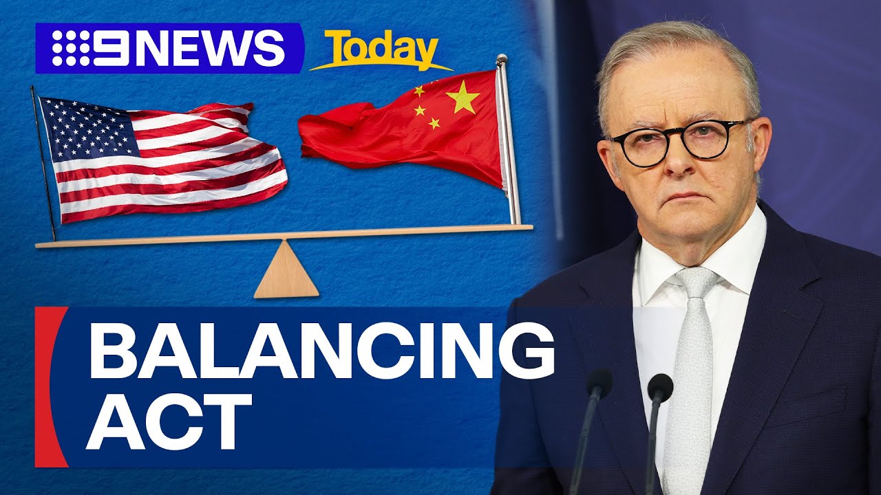 PM Albanese faces diplomatic balancing act between China and the US | 9 News Australia