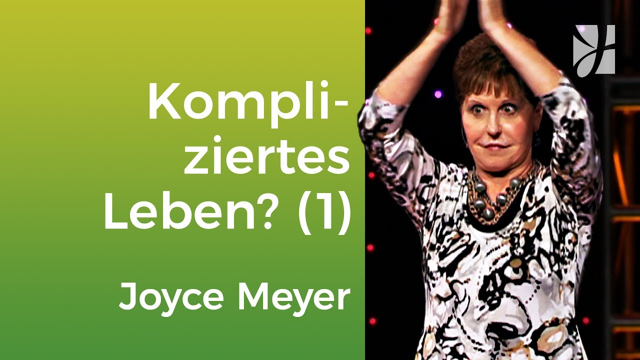 Muss das Leben so kompliziert sein? (1) &ndash; Joyce Meyer &ndash; Mit Jesus den Alltag meistern