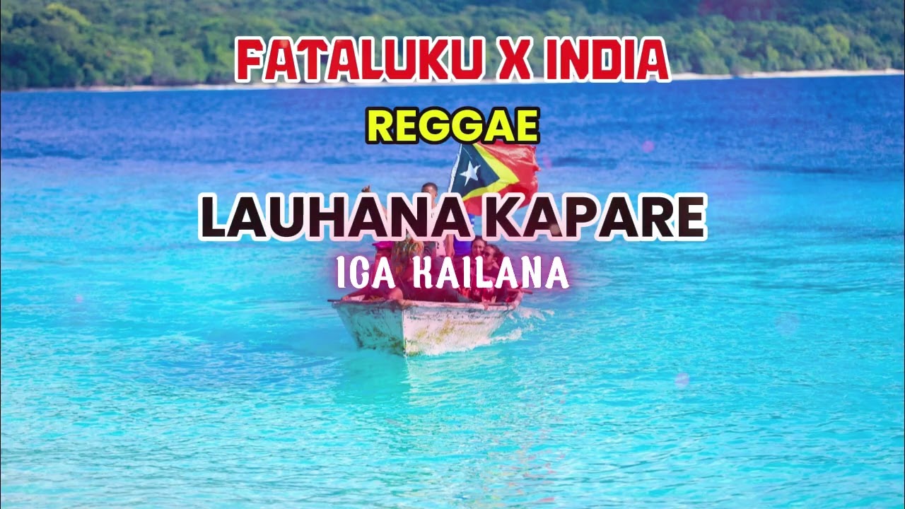 FATALUKU INDIA || Lauhana Kapare || REGGAE TIMOR LESTE #lospalos
