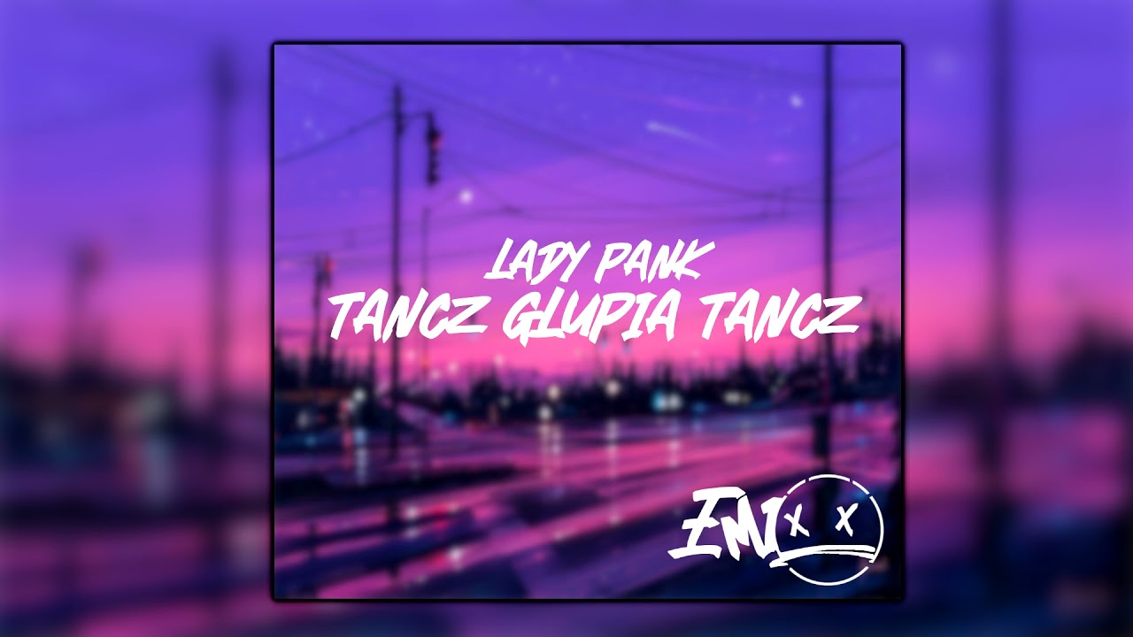 Lady Pank - Tańcz Głupia Tańcz (Emixx Bootleg 2021) 😎😎