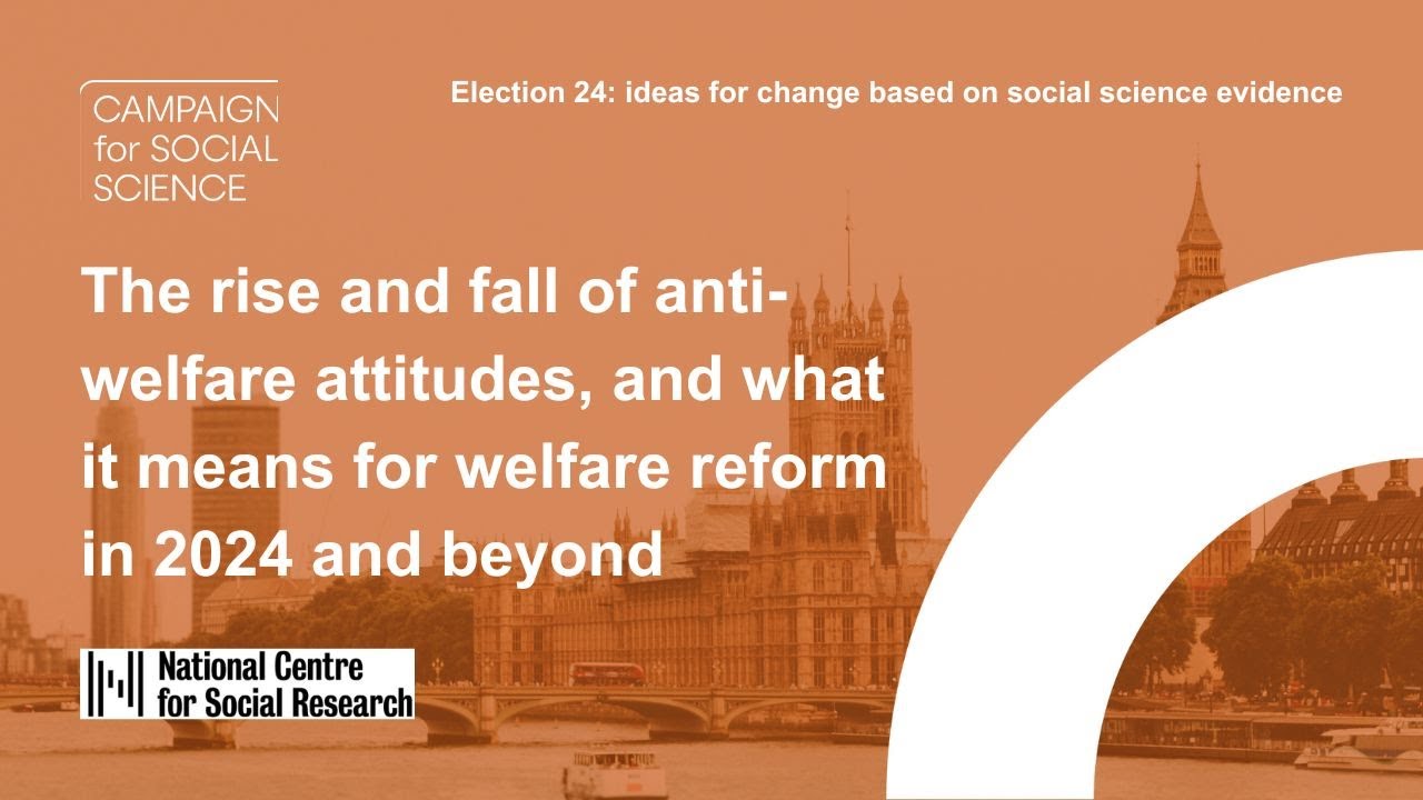The rise & fall of anti-welfare attitudes: what it means for welfare reform in 2024 | Election 24