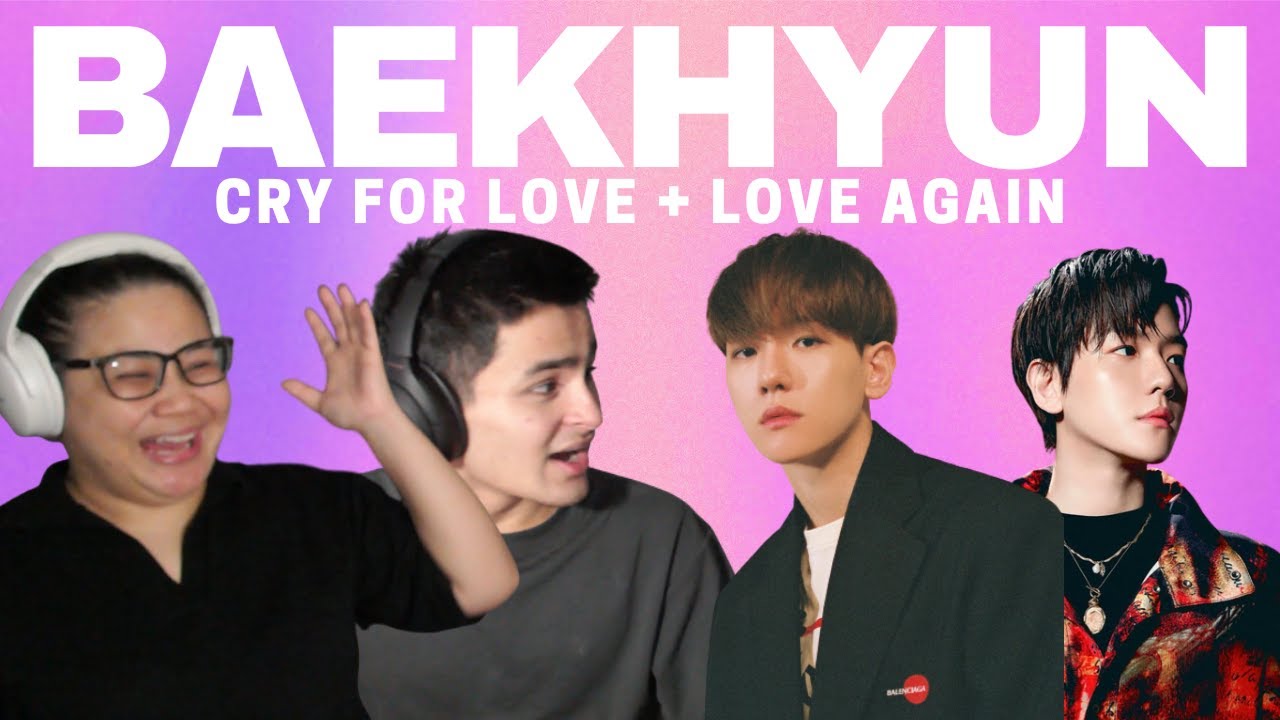 FIRST TIME LISTENING TO BAEKHYUN 'Cry For Love' + 'Love Again' | JOS AND ETHAN REACTION