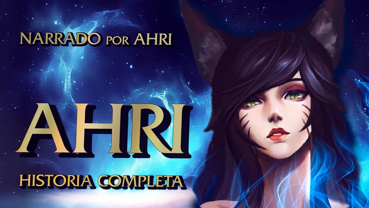 SOY AHRI Y ESTA ES MI HISTORIA || HISTORIA COMPLETA || LEAGUE of LEGENDS