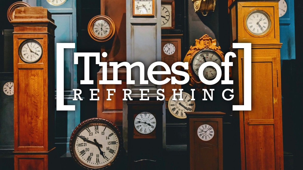 Times of Refreshing