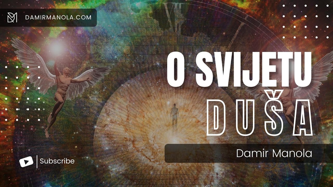 Putovanje U Svijet Duša: Razumijevanje Identiteta i Svrhe | Damir Manola