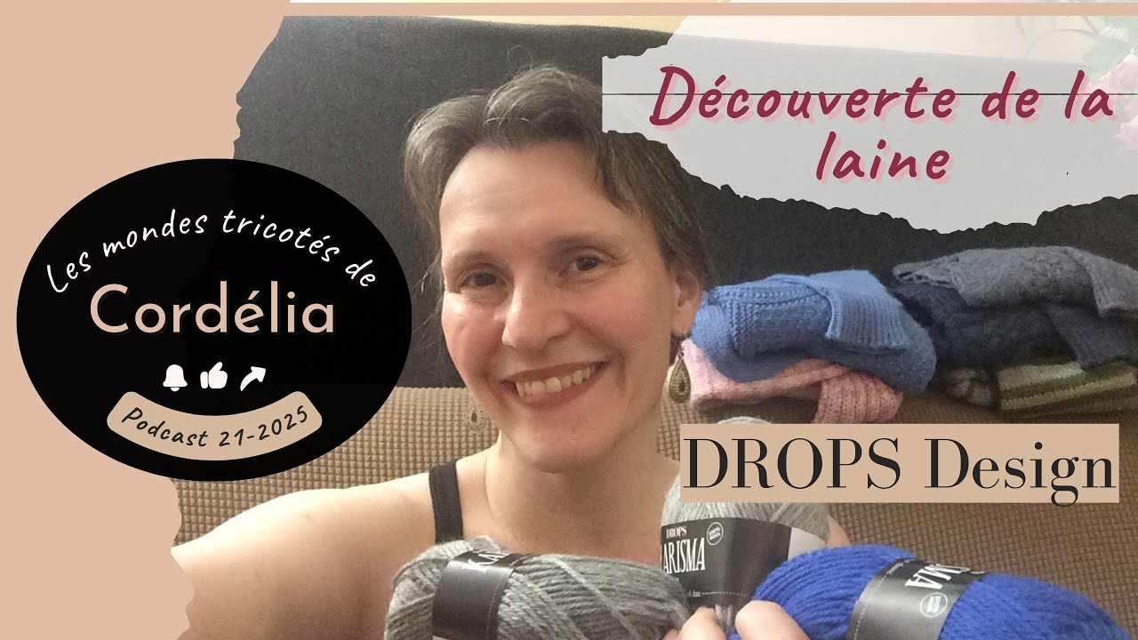 Podcast Tricot #21 | Laine DROPS : avis complet + Coupole Parisienne, Marjolaine & dentelle été