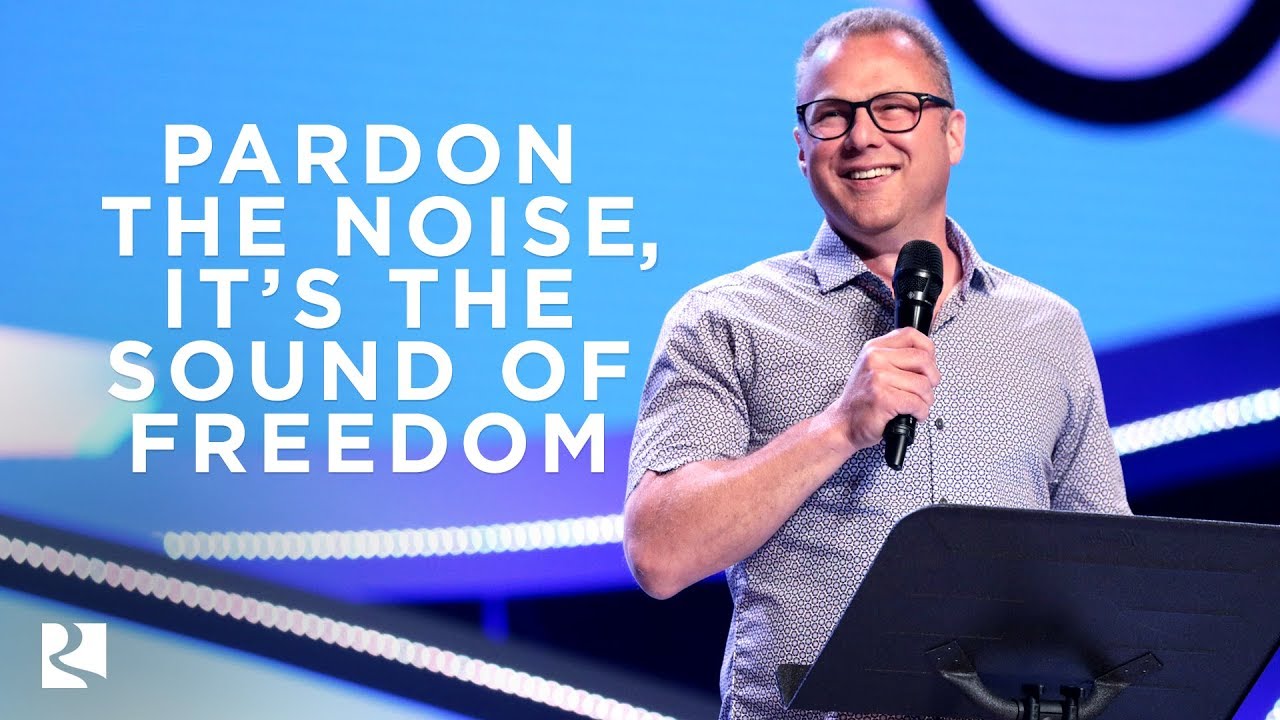 Pardon Our Noise - It's the Sound of Freedom | John Siebeling | James River Church