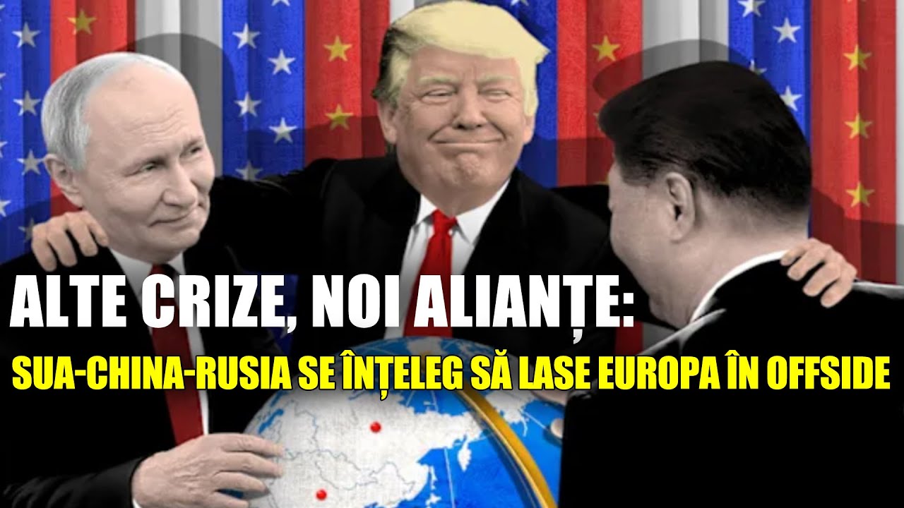Alte crize, noi alianțe: SUA-China-Rusia par să se &icirc;nțeleagă lăs&acirc;nd Europa &icirc;n offside 