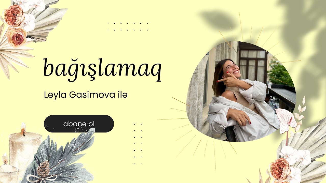 Bağışlamaq | Psixoloq Leyla Gasimova