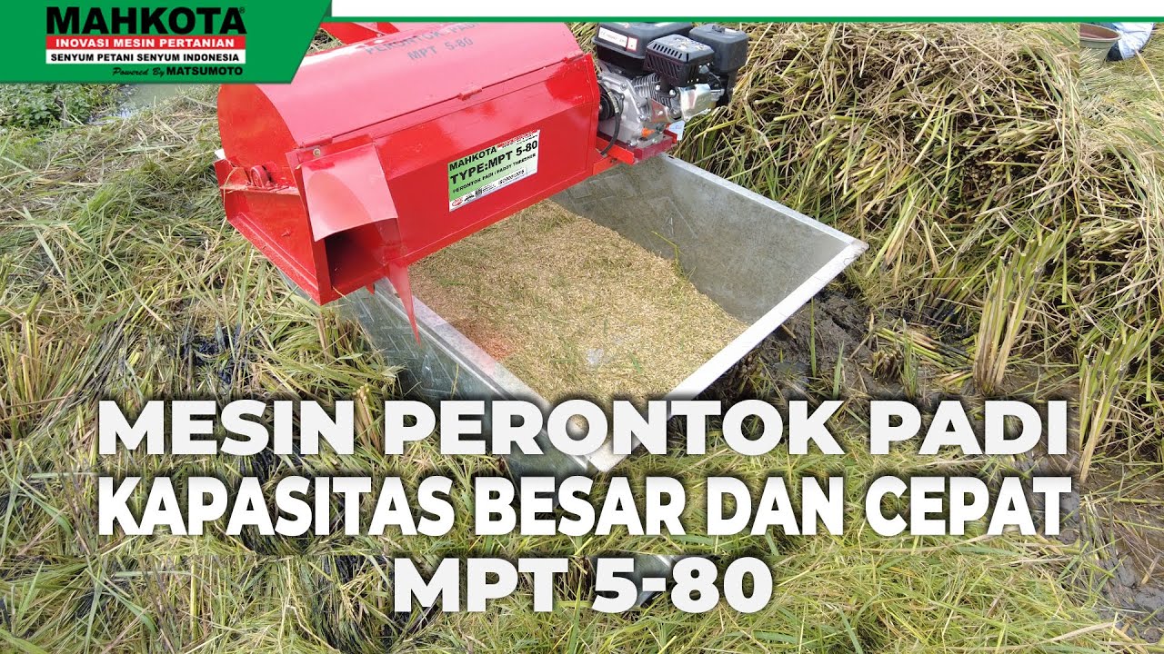 PERONTOK PADI KAPASITAS BESAR DAN CEPAT?? || MAHKOTA MPT 5-80 JAWABANNYA!!