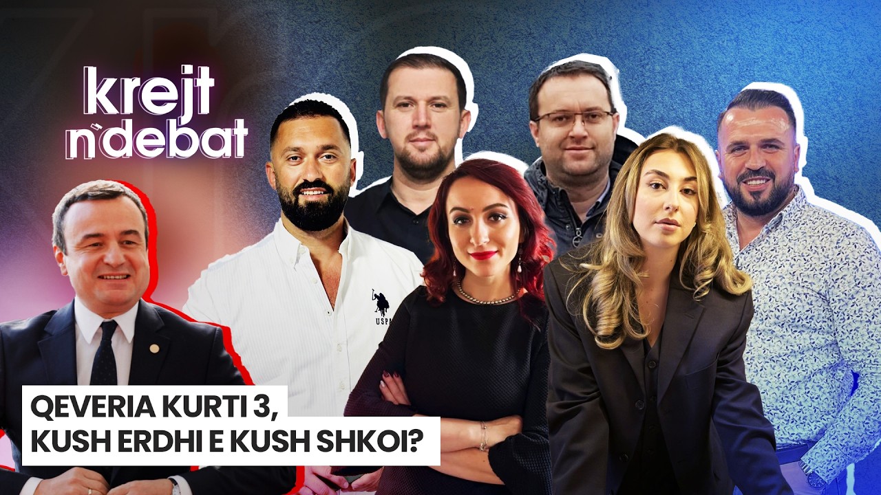 🔴 Qeveria Kurti 3, kush erdhi e kush shkoi?  - KREJT N'DEBAT