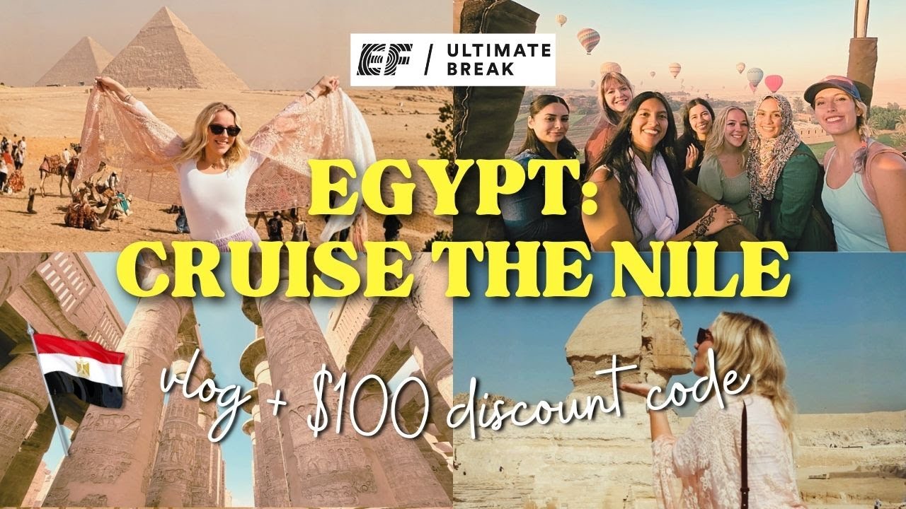 EF Ultimate Break Egypt: Cruise the Nile | $100 Discount Code + Full Trip Vlog