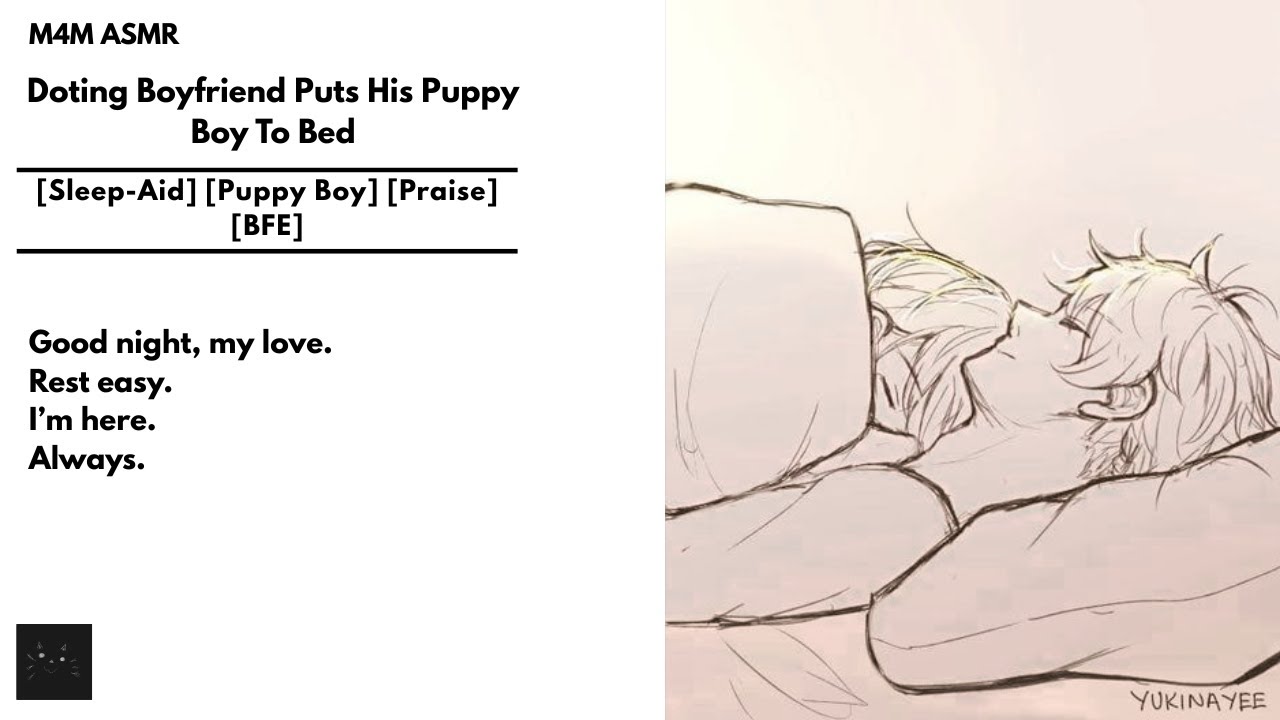 M4M ASMR: “Doting Boyfriend Puts His Puppy Boy To Bed” [Sleep-Aid] [Puppy Boy] [Praise] [BFE]