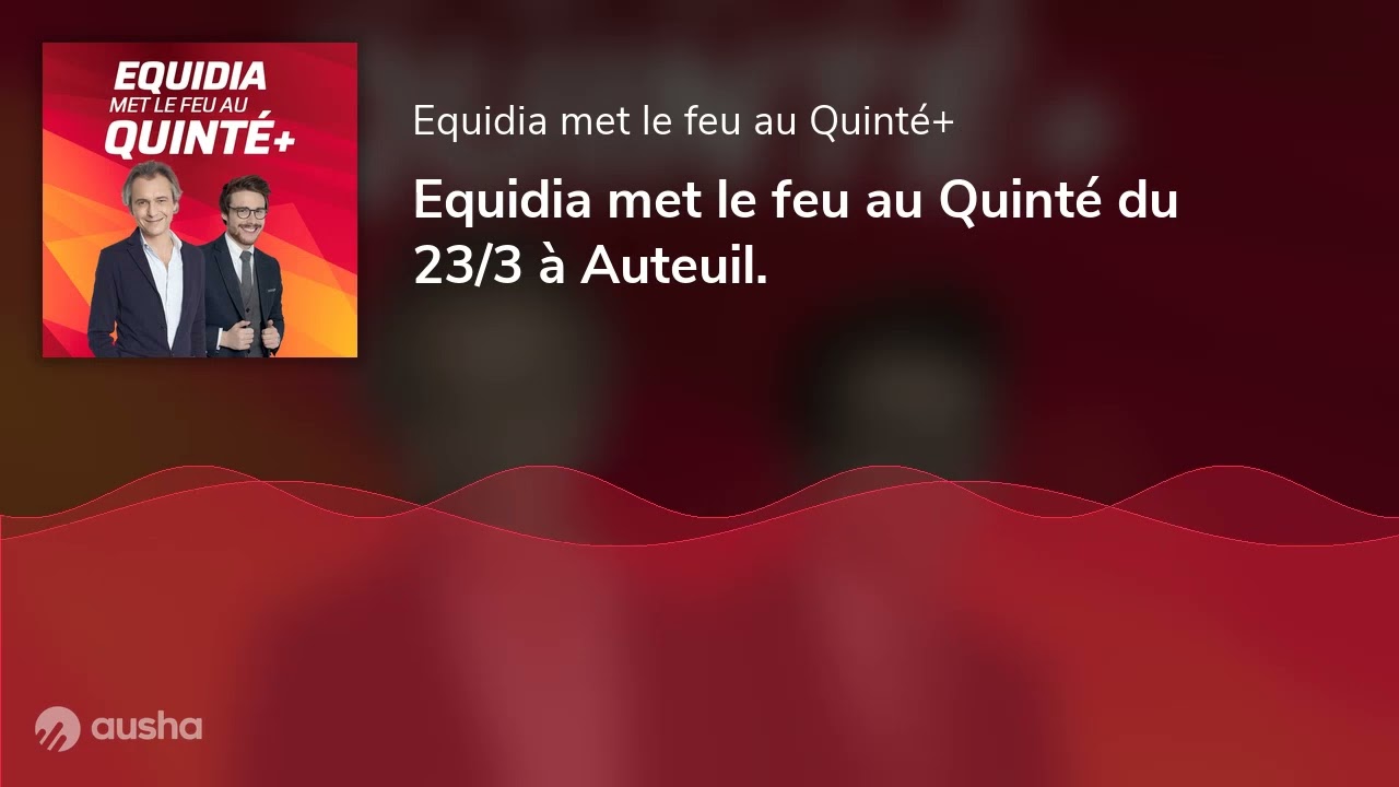 Equidia met le feu au Quinté du 23/3 à Auteuil.