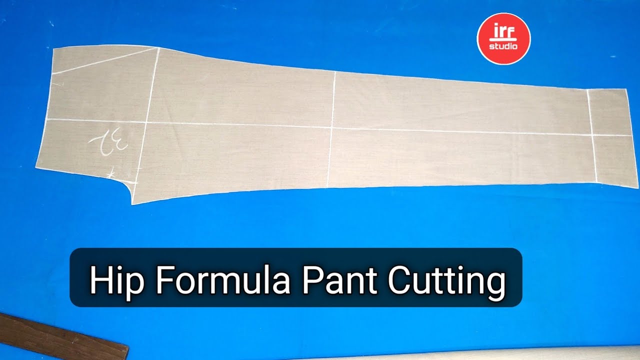 Hip Ke Formula Se Pant Cutting Karna Sikhe Step By Step | Official Fitting Pant Cutting | Irf Studio