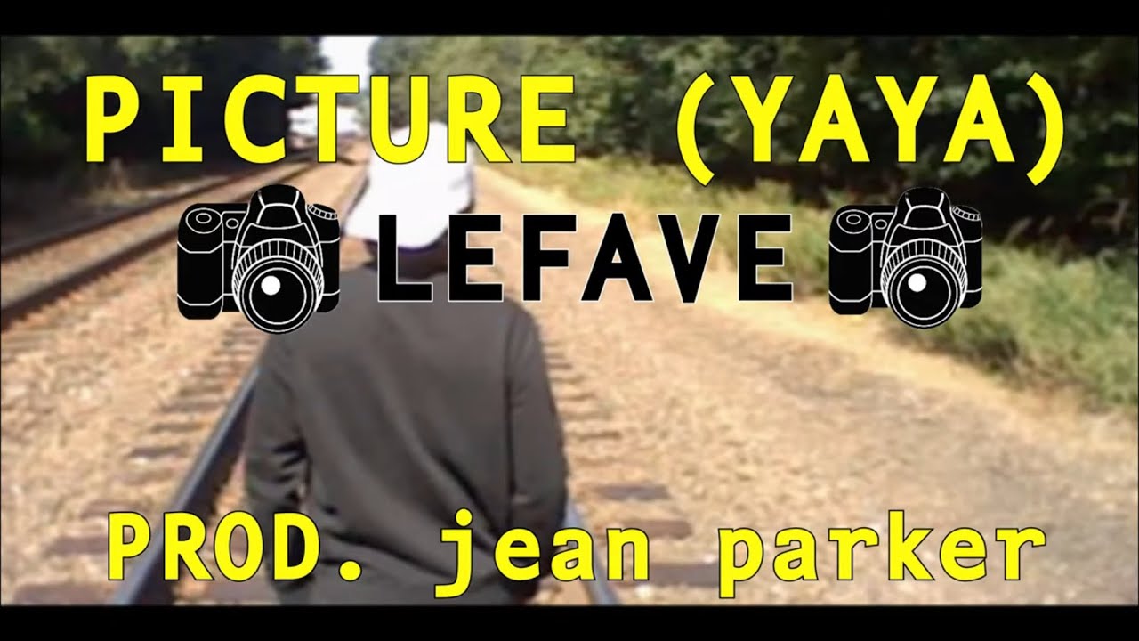 LeFave - Picture (yaya) prod. jean parker x classik