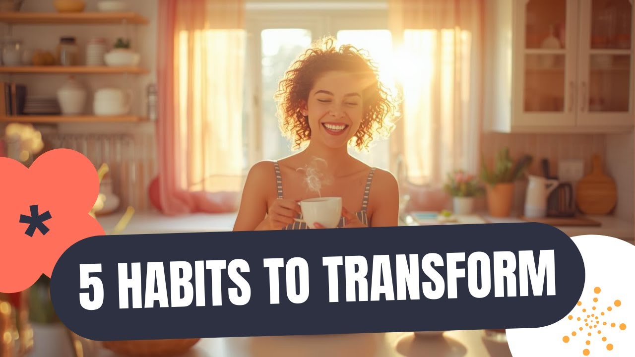 5 Habits to Transform Your Morning