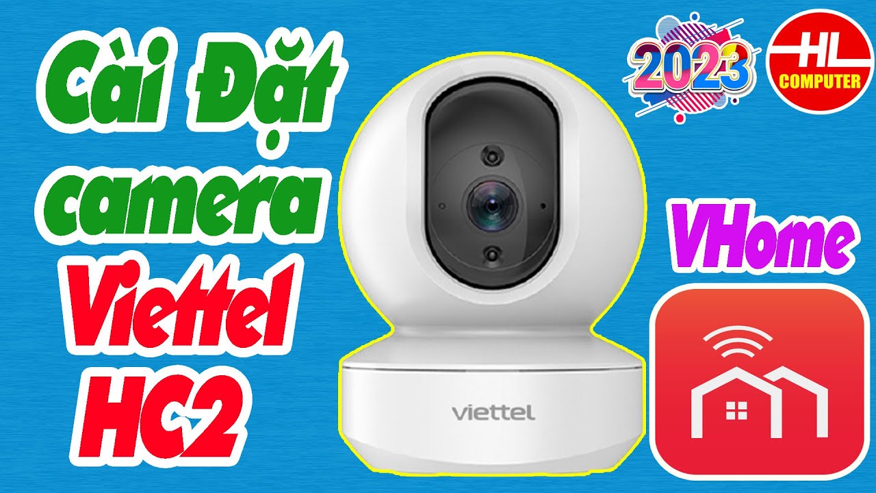 Hướng dẫn đăng kí tài khoản và cài đặt camera viettel HC2 | Vi Tính Huỳnh Lâm