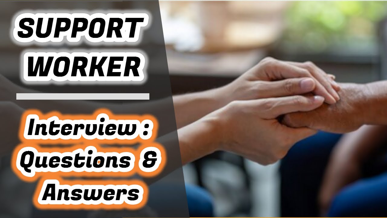 Support Worker : Interview Questions & Answers