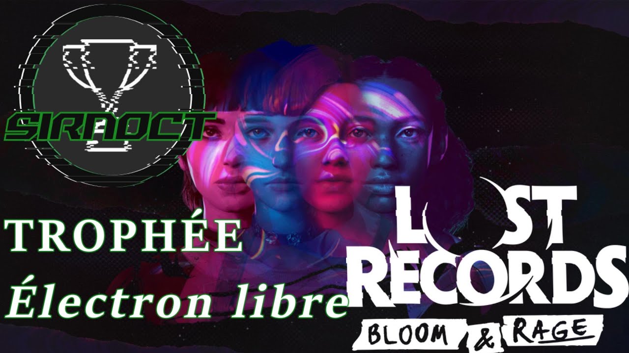 Lost Records: Bloom & Rage - Guide Troph&eacute;e - &Eacute;lectron libre