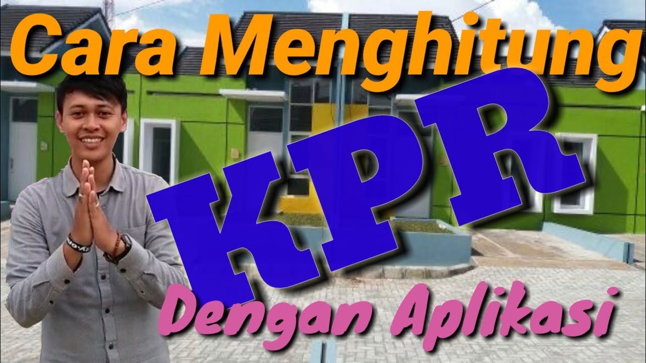 Cara menghitung simulasi KPR rumah dengan Aplikasi