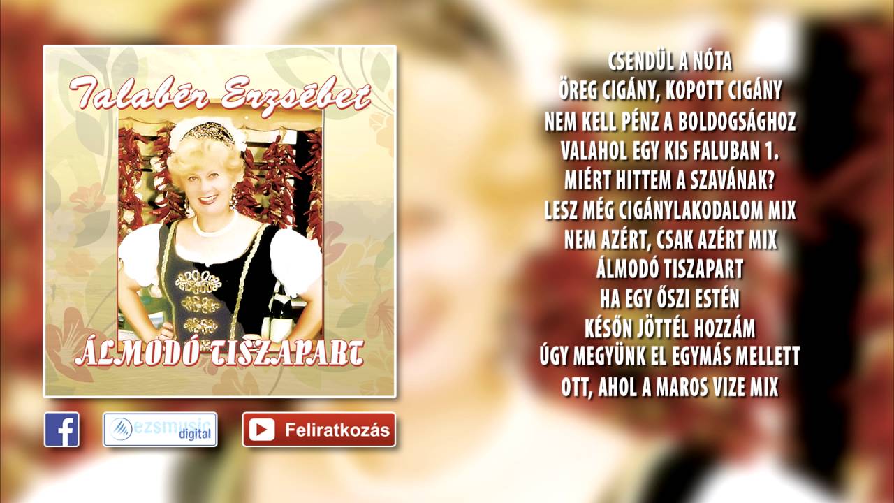 Talabér Erzsébet - Álmodó Tiszapart (teljes album)