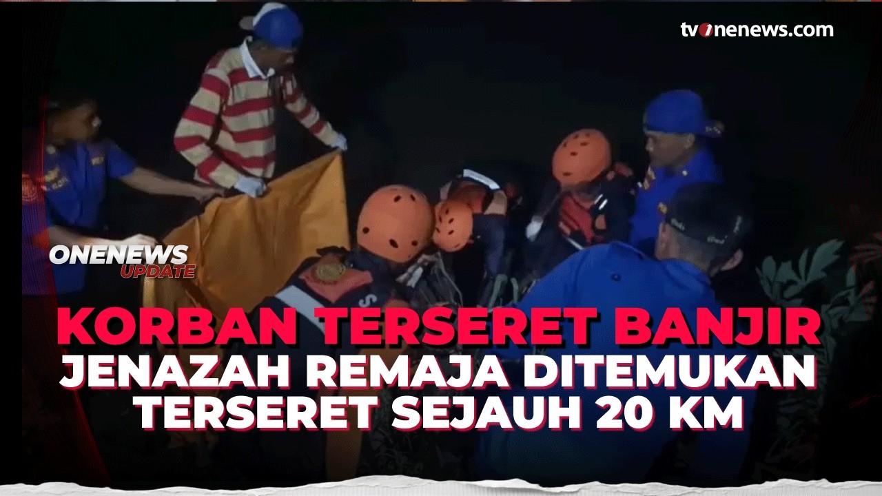 Remaja Tewas Terseret Banjir Ditemukan Terbawa Arus Sejauh 20 Kilometer | OneNews Update