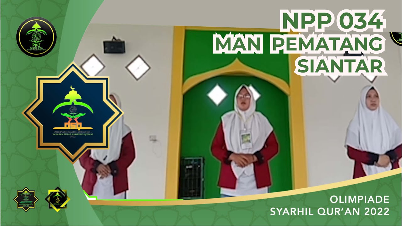 NPP 034 PI | MAN PEMATANG SIANTAR | OLIMPIADE SYARHIL QUR'AN KE-1 PUSAT KAMPUNG QUR'ANI