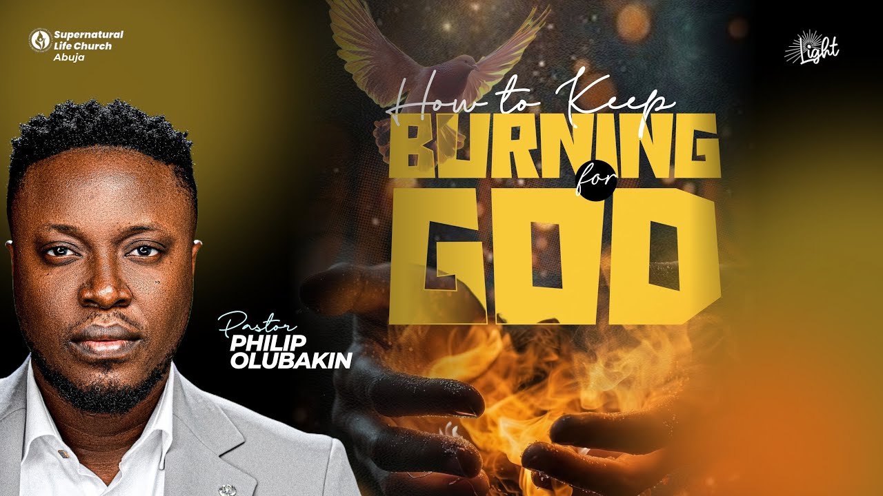 HOW TO KEEP BURNING FOR GOD || FIRST SERVICE