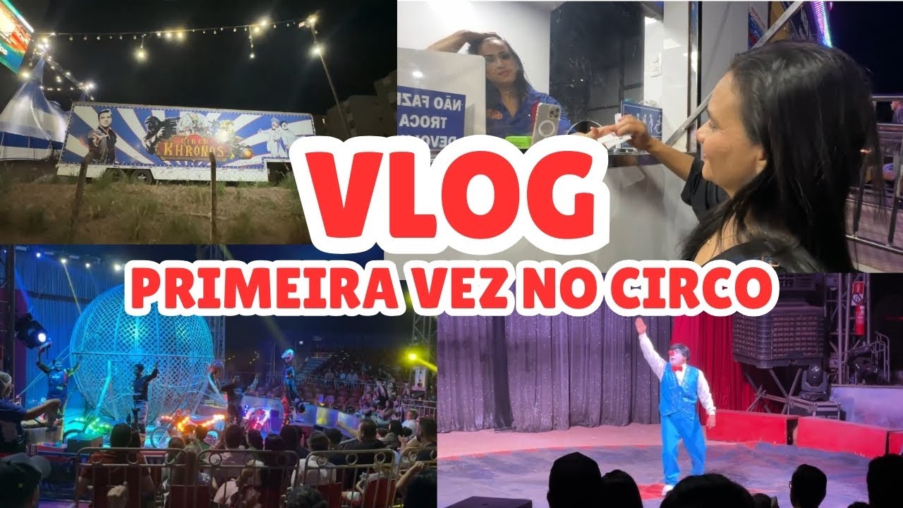 FUI AO CIRCO PELA PRIMEIRA VEZ AOS 45 ANOS 😱🎉
