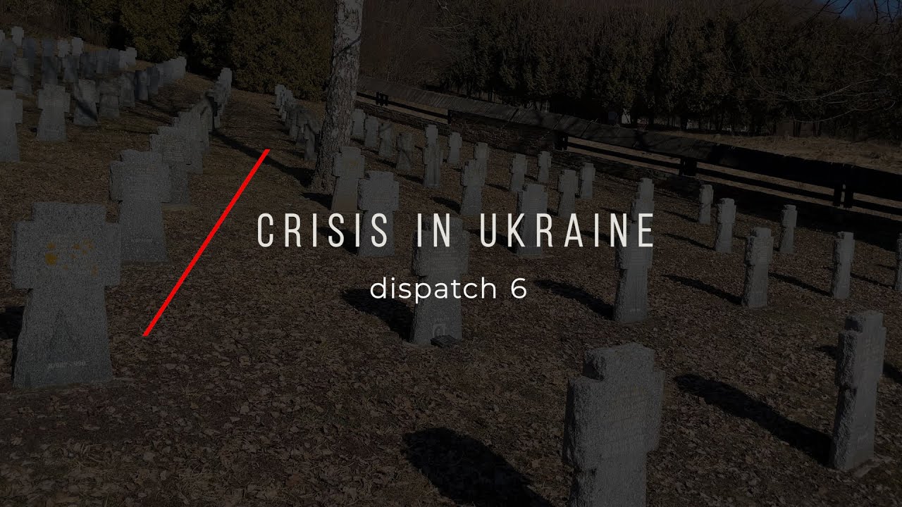 Crisis in Ukraine | Dispatch 6 (Crossing Into Ukraine + a WWII German War Cemetery)