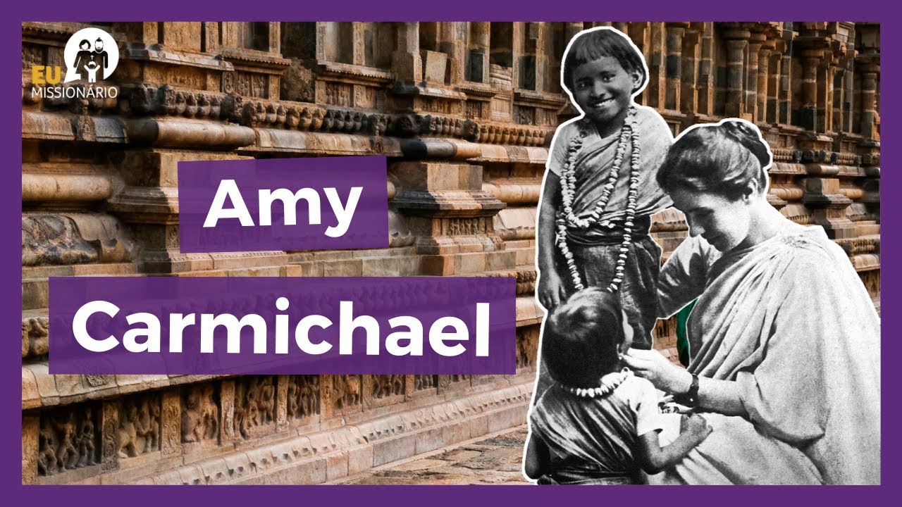 Amy Carmichael - missionária que marcou a história
