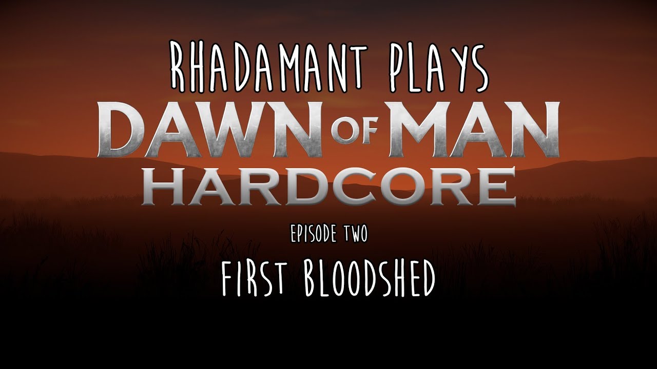 Dawn of Man / EP 2 - First Bloodshed / Hardcore Series