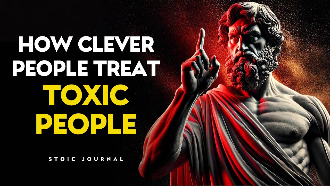 13 Clever Ways to Handle TOXIC PEOPLE | Stoic Philosophy