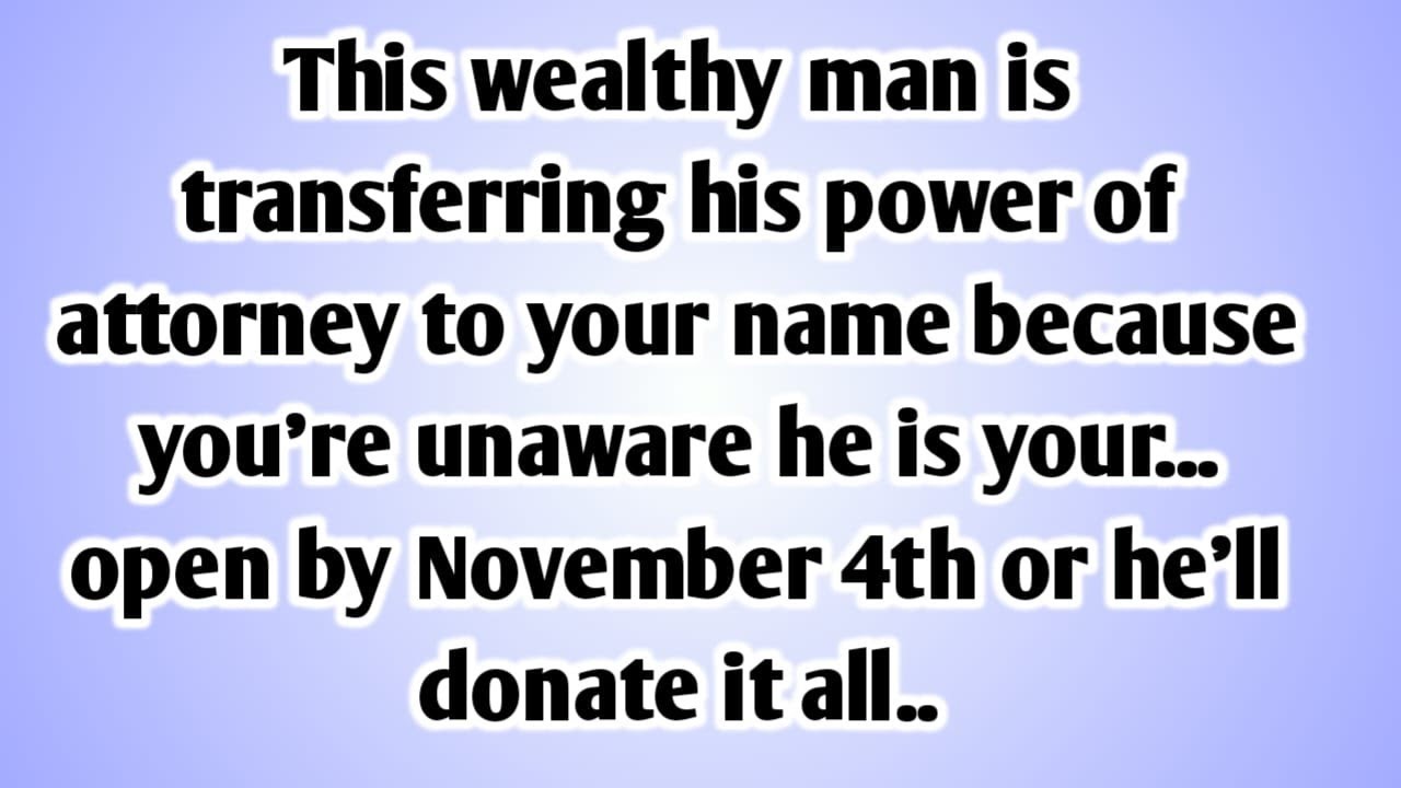 💸 This wealthy man is transferring his power of attorney to your name because you're unaware he is..