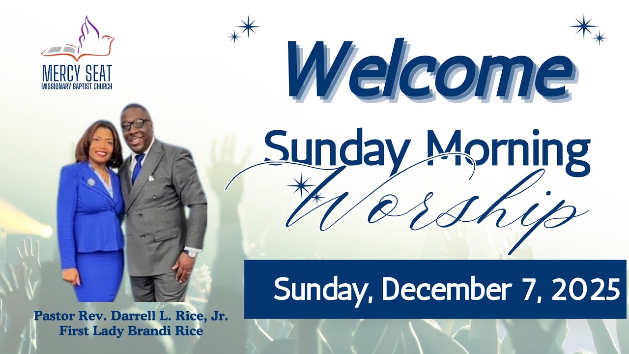 12.07.25 -  Mercy Seat Missionary Baptist Church  Sunday Worship Service Pastor  Darrell L. Rice Jr.