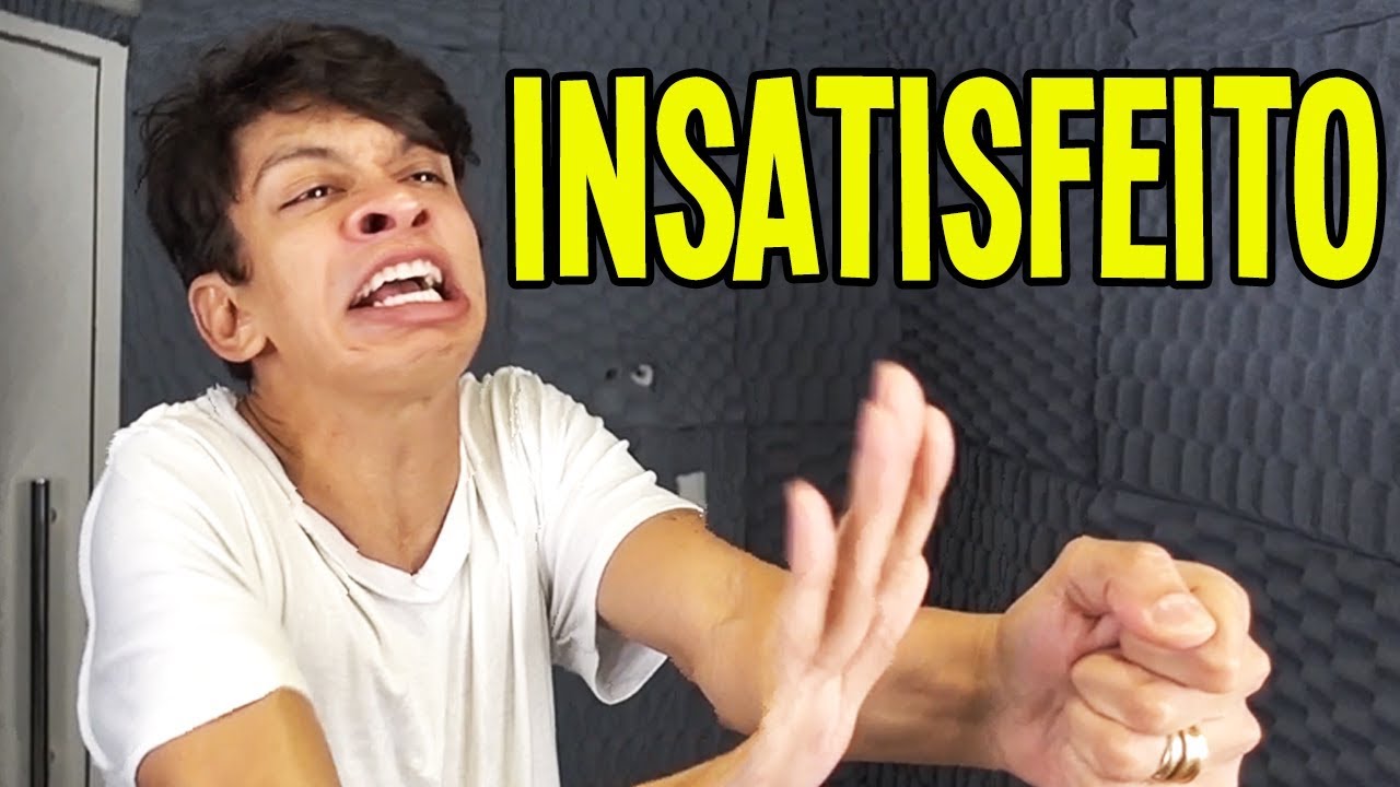 AS FREQUENTES INSATISFAÇÕES HUMANAS
