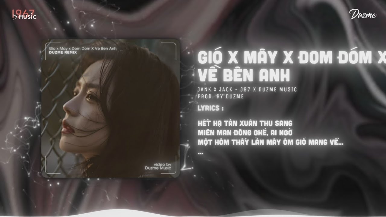 Gi&oacute; x M&acirc;y x Đom Đ&oacute;m x Về B&ecirc;n Anh (Mashup) Jank x Jack - J97 | Duzme Remix | Nhạc HOT Trend Tik Tok