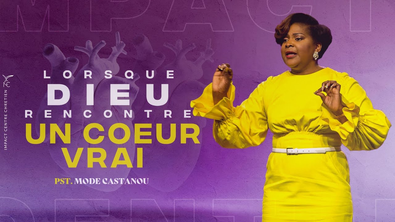 LORSQUE DIEU RENCONTRE UN COEUR VRAI -  Ps Mode CASTANOU