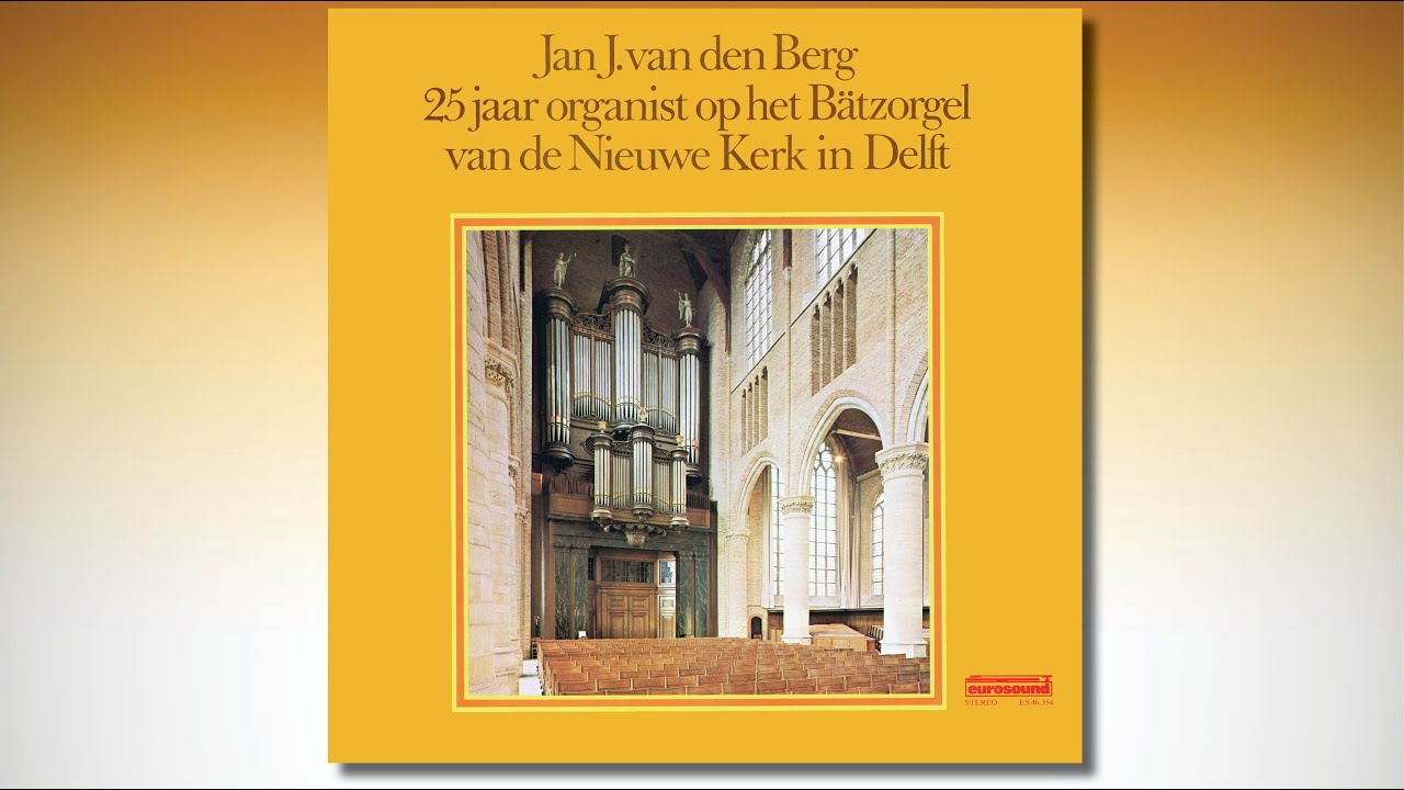 Jan J. van den Berg 25 jaar organist op het Bätzorgel van de Nieuwe Kerk in Delft