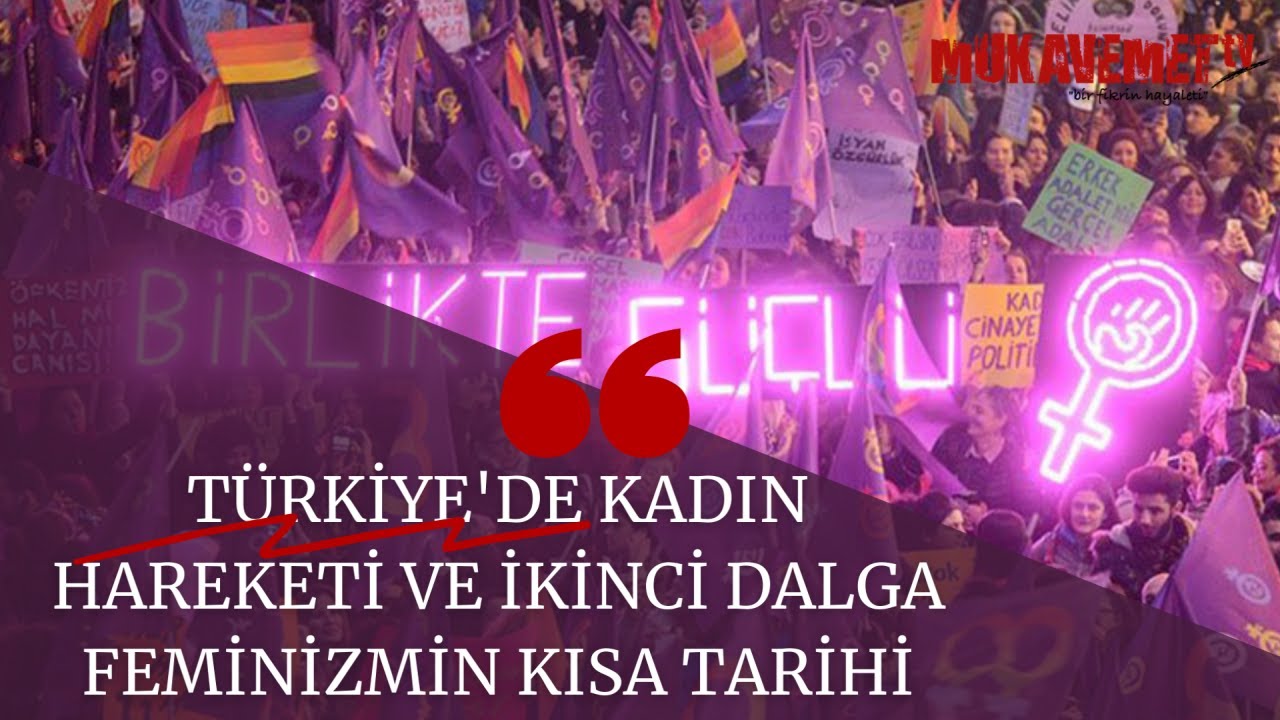Türkiye'de Kadın Hareketi ve İkinci Dalga Feminizmin Kısa Tarihi