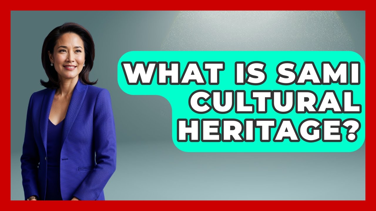 What Is Sami Cultural Heritage? - Polar Regions Uncovered