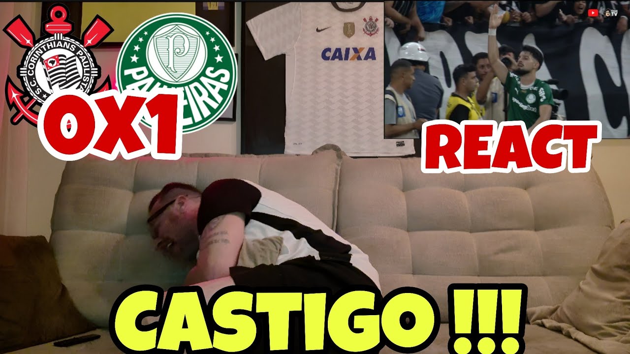 REACT CORINTHIANS 0X1 PALMEIRAS  !!! CASTIGO !!! QUEM NÃO FAZ , TOMA !!!