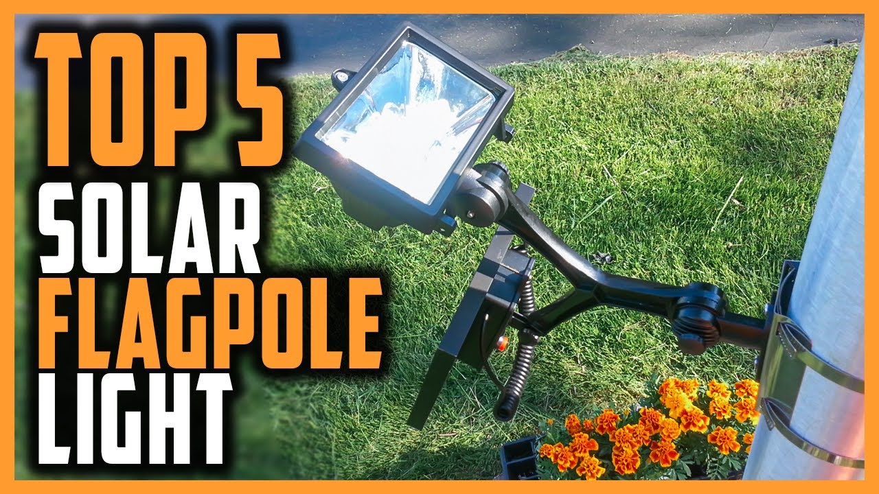Best Solar Flagpole Light 2023 | Top 5 Solar Powered Flagpole Light Reviews