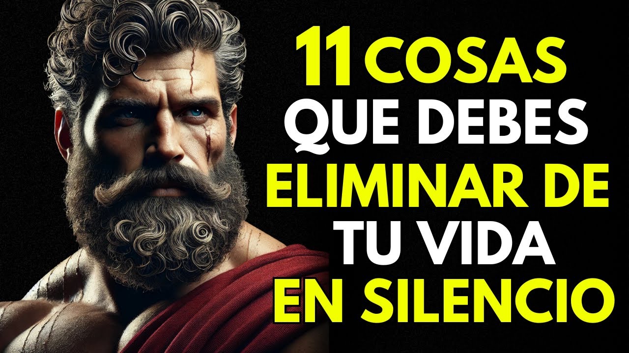 11 COSAS QUE DEBERÍAS ELIMINAR EN SILENCIO DE TU VIDA | ESTOICISMO